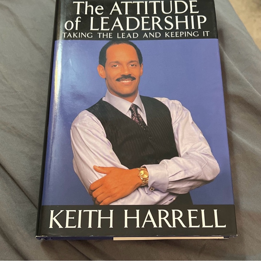 The Attitude of Leadership by KEITH HARRELL